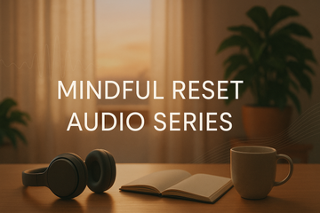 Mindful Reset Audio Series